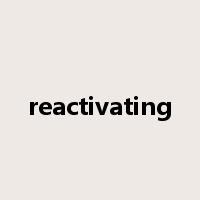 reactivating是什么意思