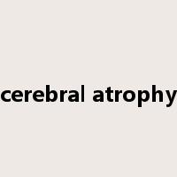 cerebral atrophy是什么意思