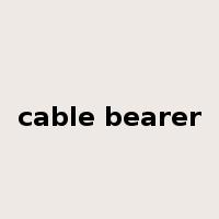cable bearer是什么意思