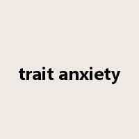 trait anxiety是什么意思