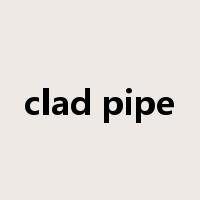 clad pipe是什么意思