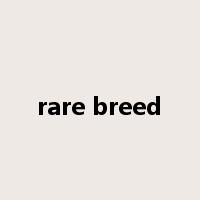 rare breed是什么意思