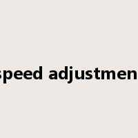 speed adjustment是什么意思