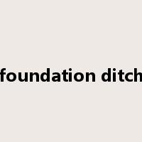 foundation ditch是什么意思