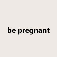 be pregnant是什么意思