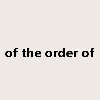 of the order of是什么意思