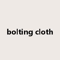 bolting cloth是什么意思
