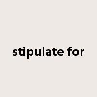 stipulate for是什么意思