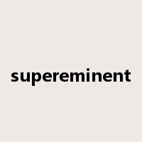 supereminent是什么意思