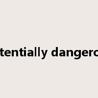 potentially dangerous是什么意思
