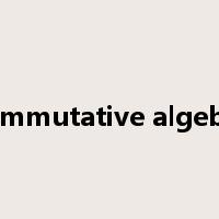 commutative algebra是什么意思