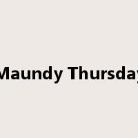 Maundy Thursday是什么意思