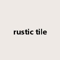 rustic tile是什么意思