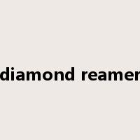 diamond reamer是什么意思