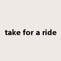 take for a ride是什么意思
