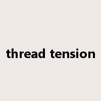 thread tension是什么意思