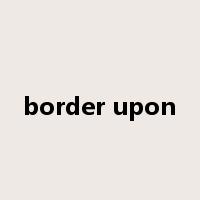 border upon是什么意思