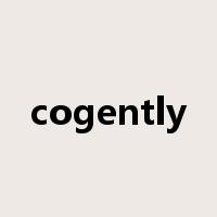 cogently是什么意思