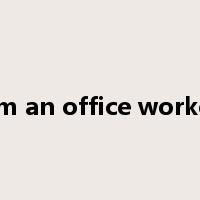 I'm an office worker是什么意思
