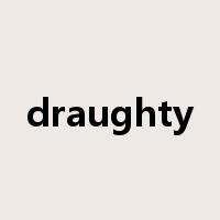 draughty是什么意思