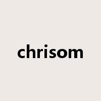 chrisom是什么意思
