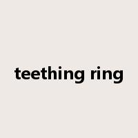 teething ring是什么意思