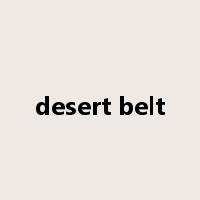 desert belt是什么意思