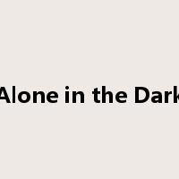 Alone in the Dark是什么意思