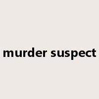 murder suspect是什么意思