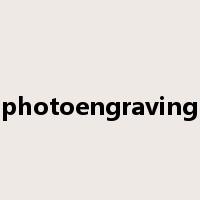 photoengraving是什么意思
