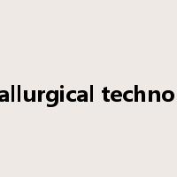 metallurgical technology是什么意思