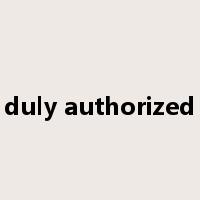 duly authorized是什么意思