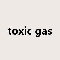 toxic gas是什么意思