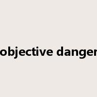objective danger是什么意思