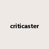criticaster是什么意思