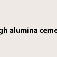 high alumina cement是什么意思
