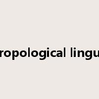 Anthropological linguistics是什么意思