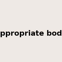 appropriate body是什么意思