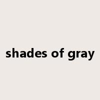 shades of gray是什么意思