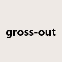gross-out是什么意思