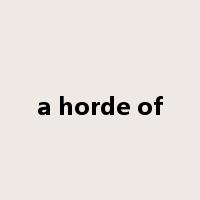 a horde of是什么意思