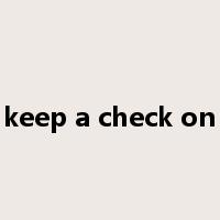 keep a check on是什么意思