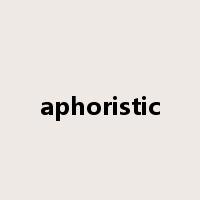 aphoristic是什么意思