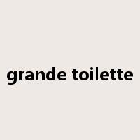 grande toilette是什么意思