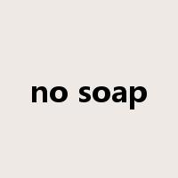 no soap是什么意思