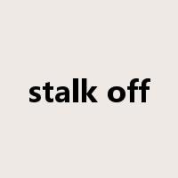 stalk off是什么意思