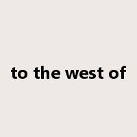 to the west of是什么意思