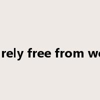 entirely free from worry是什么意思