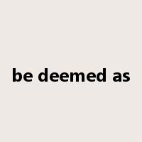 be deemed as是什么意思