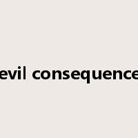 evil consequence是什么意思